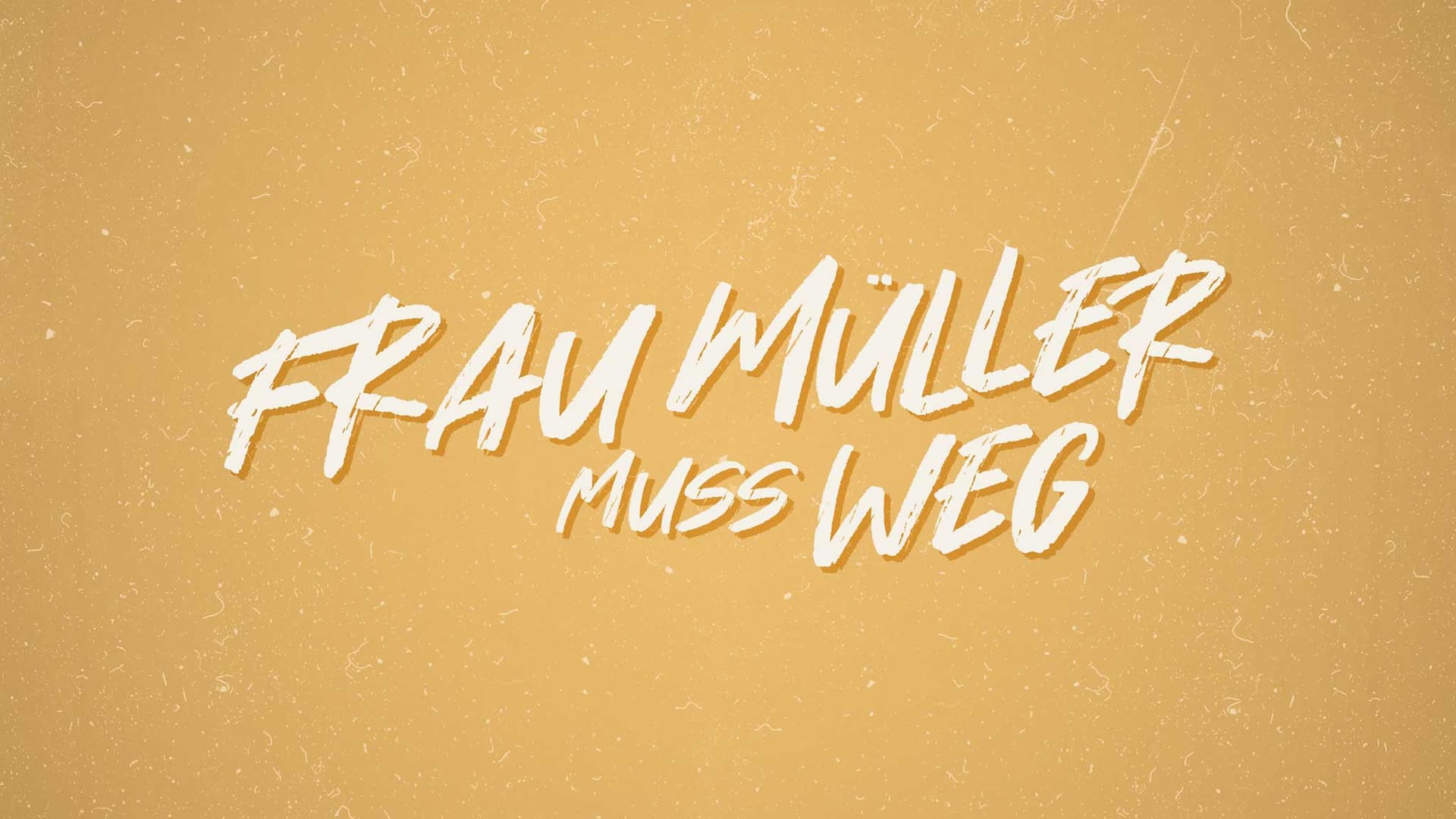 Frau Müller muss weg