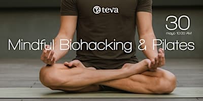 MINDFUL BIOHACKING & PILATES EN TEVA WELLNESS POLANCO
