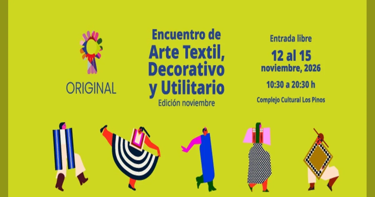 Original 2026: Encuentro de Arte Textil, Decorativo y Utilitario en Los Pinos, entrada libre en Complejo Cultural Los Pinos
