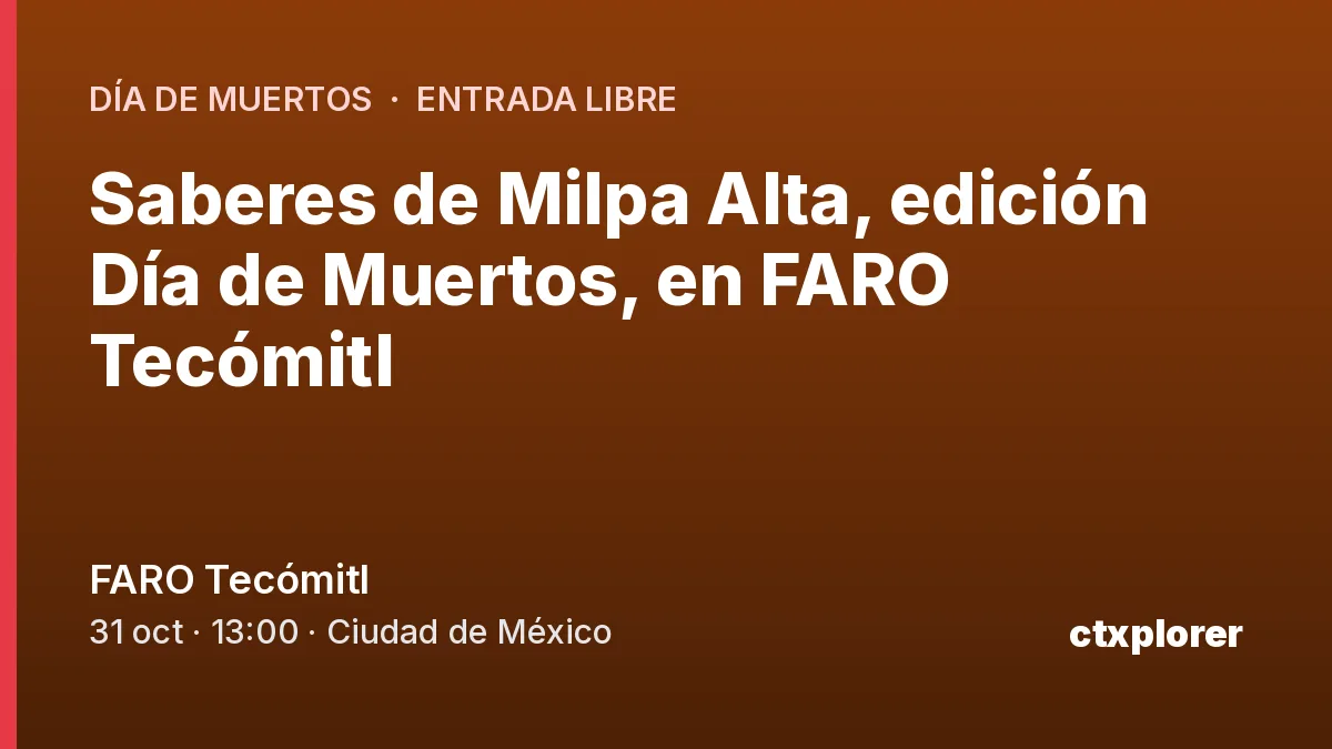 Saberes de Milpa Alta, edición Día de Muertos, en FARO Tecómitl