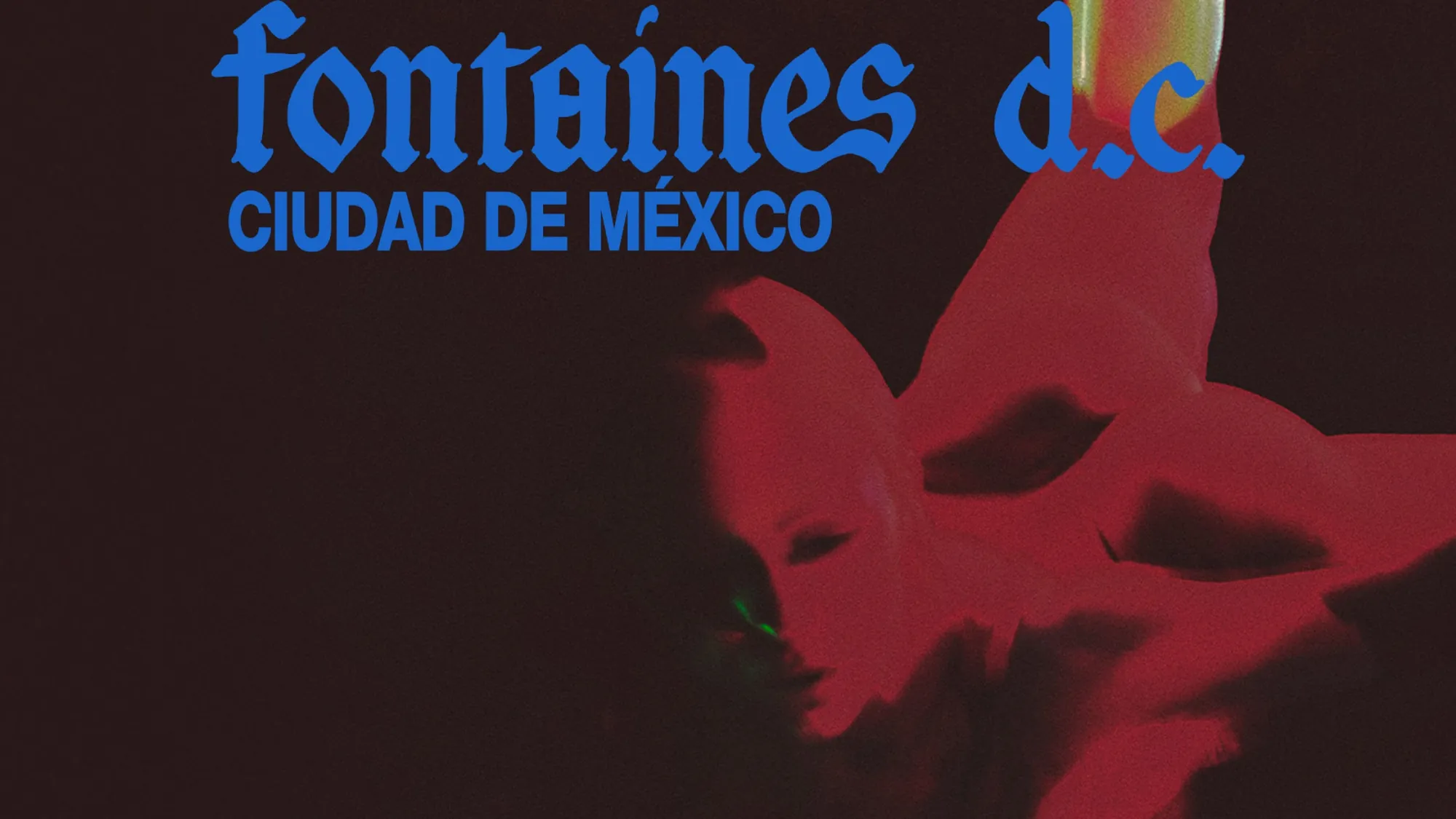 Fontaines D.C en Ciudad De México